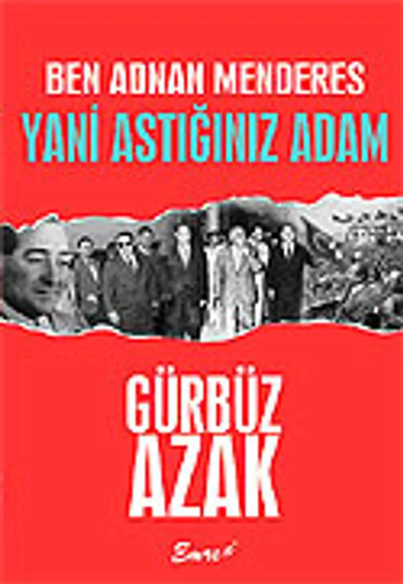 Ben Adnan Menderes Yani Astığınız Adam