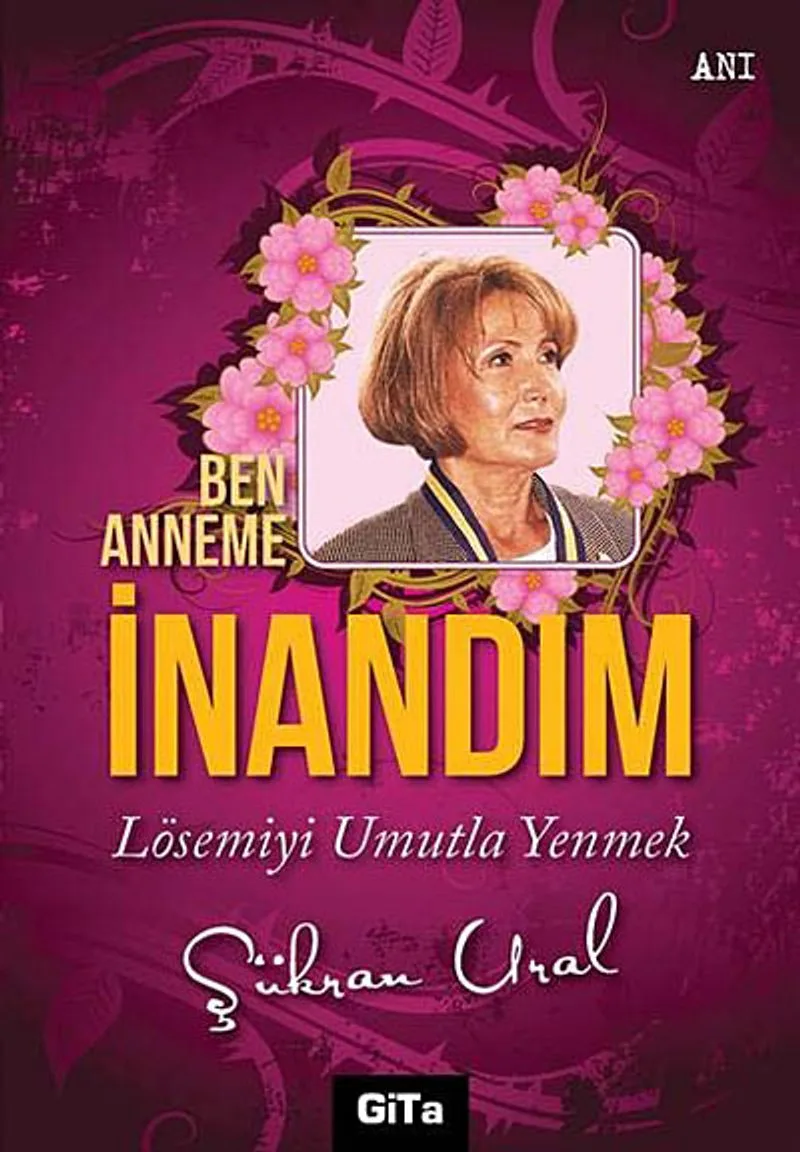 Ben Anneme İnandım Lösemiyi Umutla Yenmek