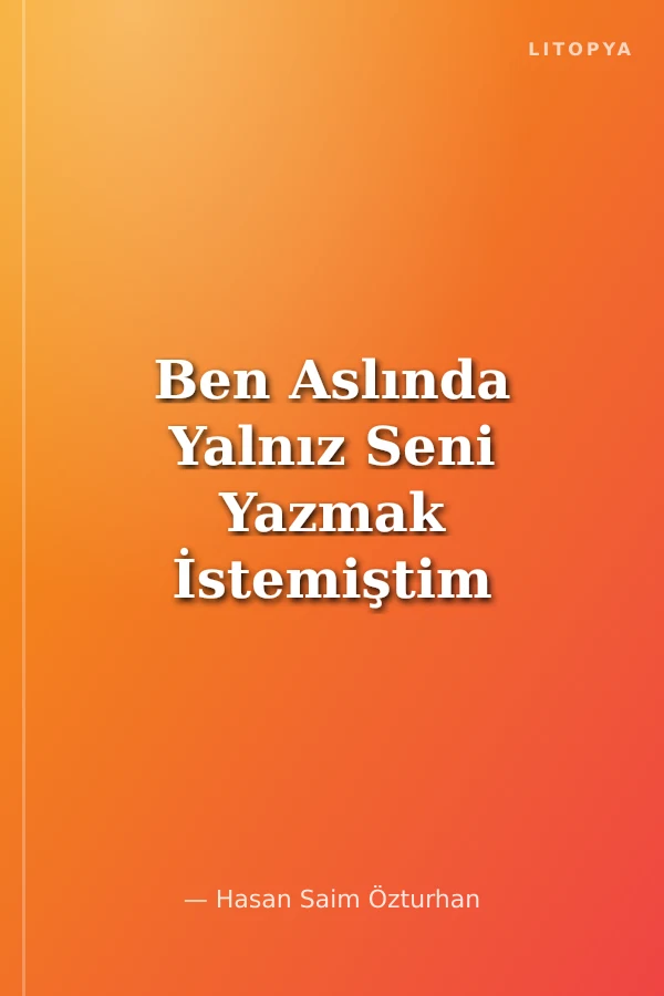 Ben Aslında Yalnız Seni Yazmak İstemiştim
