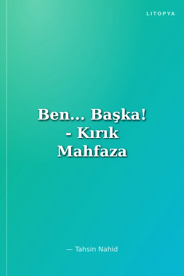 Ben... Başka! - Kırık Mahfaza