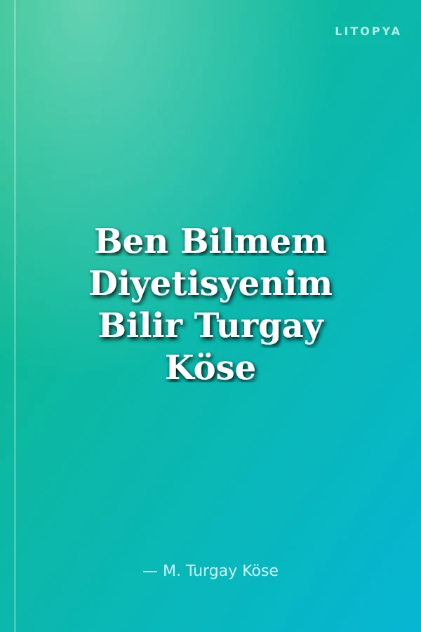 Ben Bilmem Diyetisyenim Bilir Turgay Köse ile Sağlıklı Beslenme