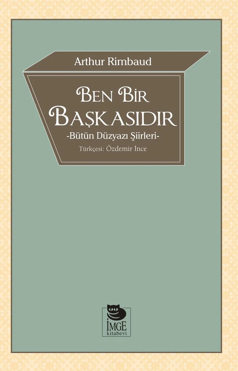 Ben Bir Başkasıdır Bütün Düzyazı Şiirleri