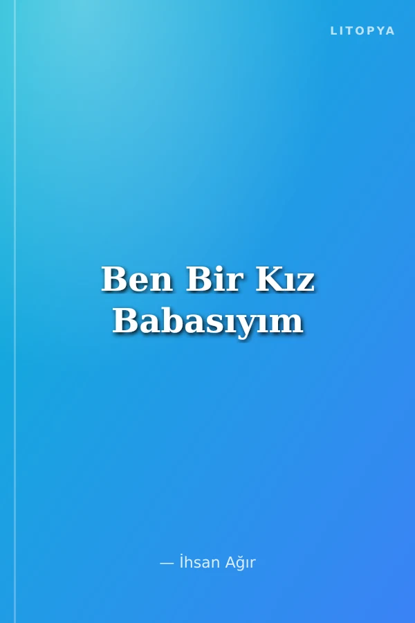 Ben Bir Kız Babasıyım