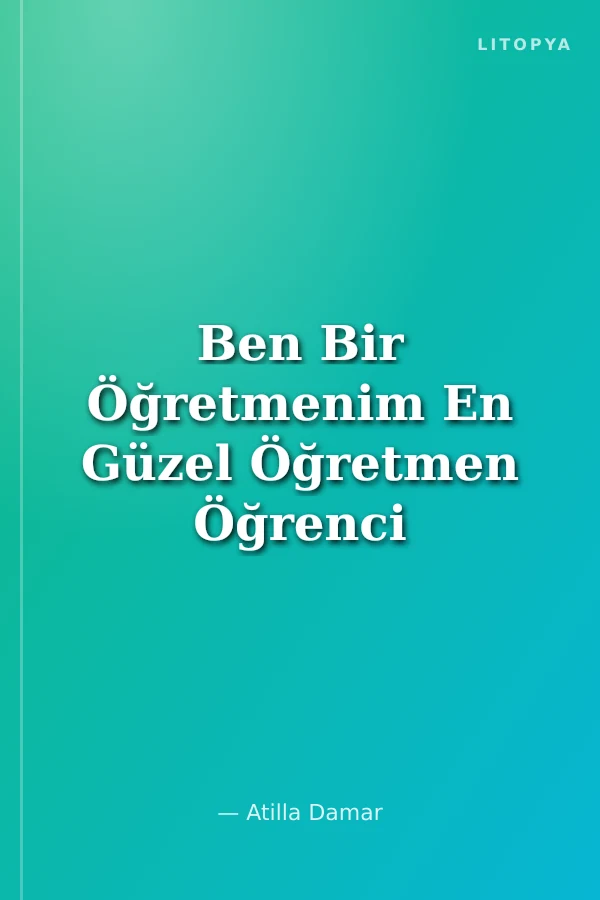 Ben Bir Öğretmenim En Güzel Öğretmen Öğrenci Okul Hikayeleri