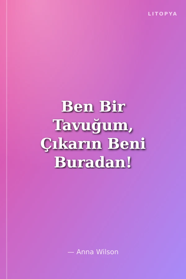 Ben Bir Tavuğum, Çıkarın Beni Buradan!