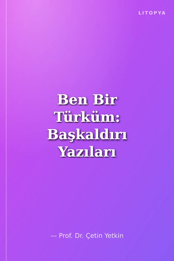 Ben Bir Türküm: Başkaldırı Yazıları