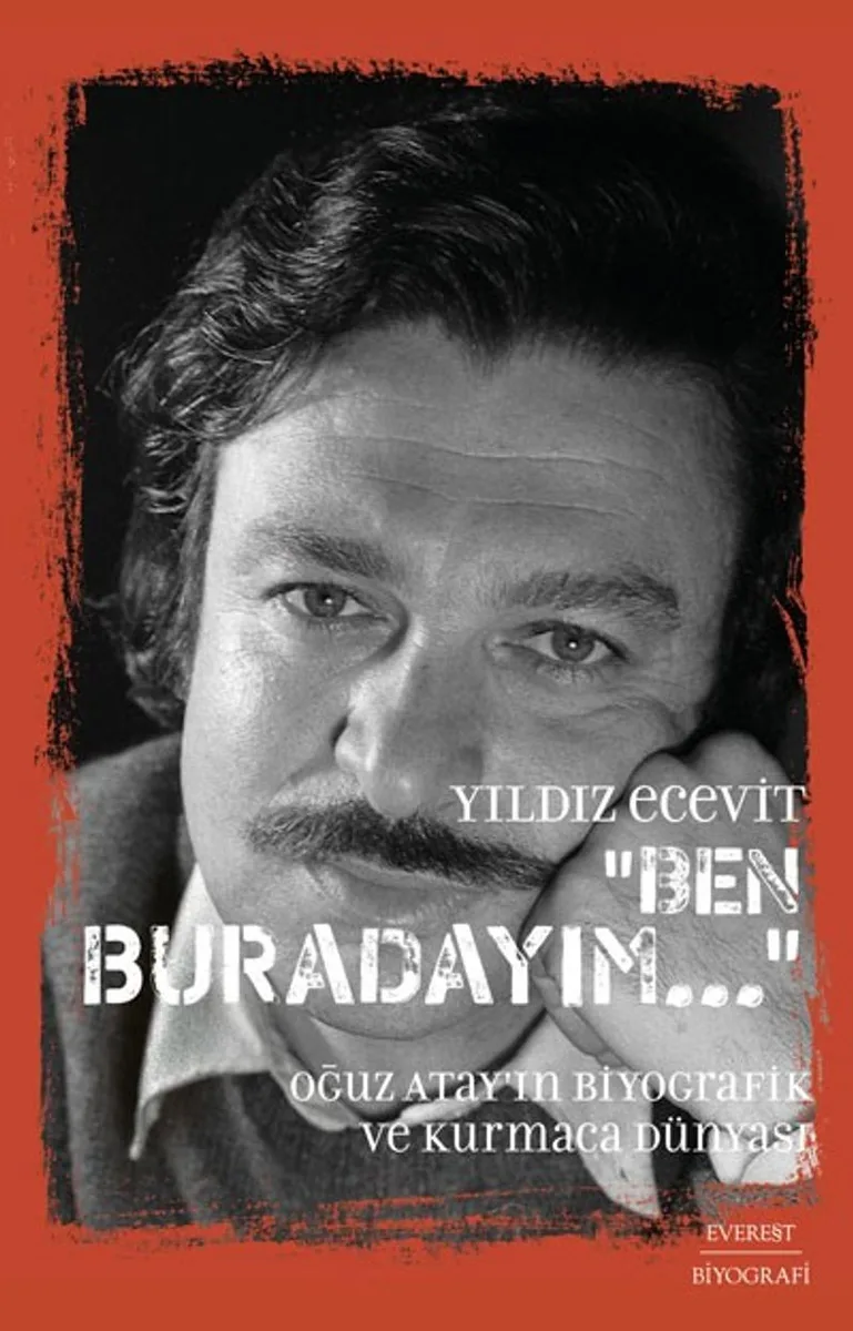 Ben Buradayım Oğuz Atay'ın Biyografik ve Kurmaca Dünyası