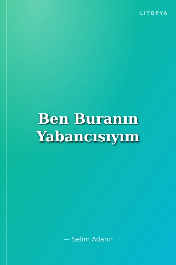 Ben Buranın Yabancısıyım