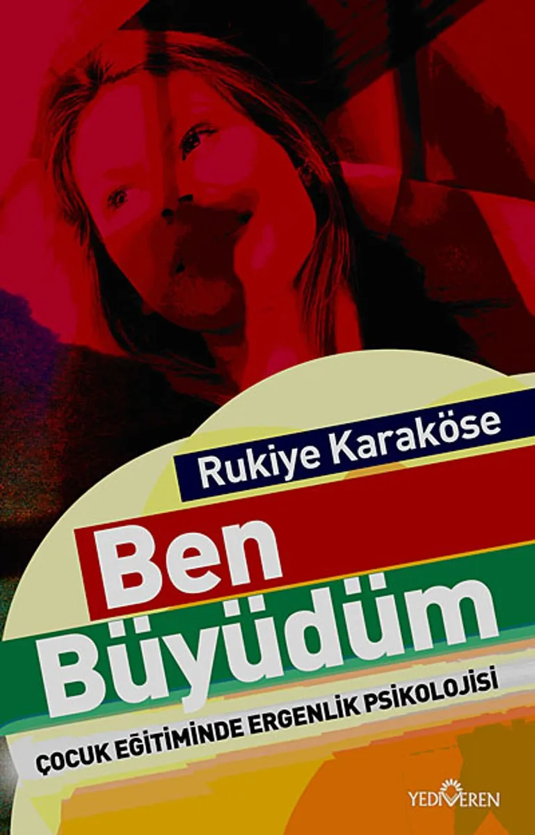 Ben Büyüdüm Çocuk Eğitiminde Ergenlik Psikolojisi