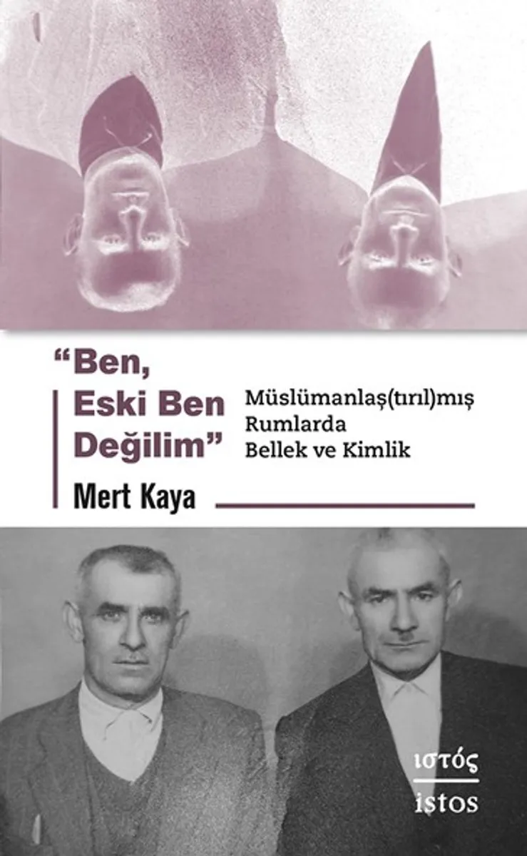 Ben, Eski Ben Değilim Müslümanlaş(tırıl)mış Rumlarda Bellek ve Kimlik