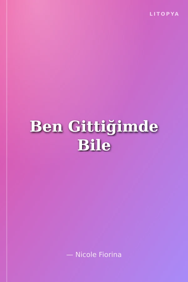 Ben Gittiğimde Bile
