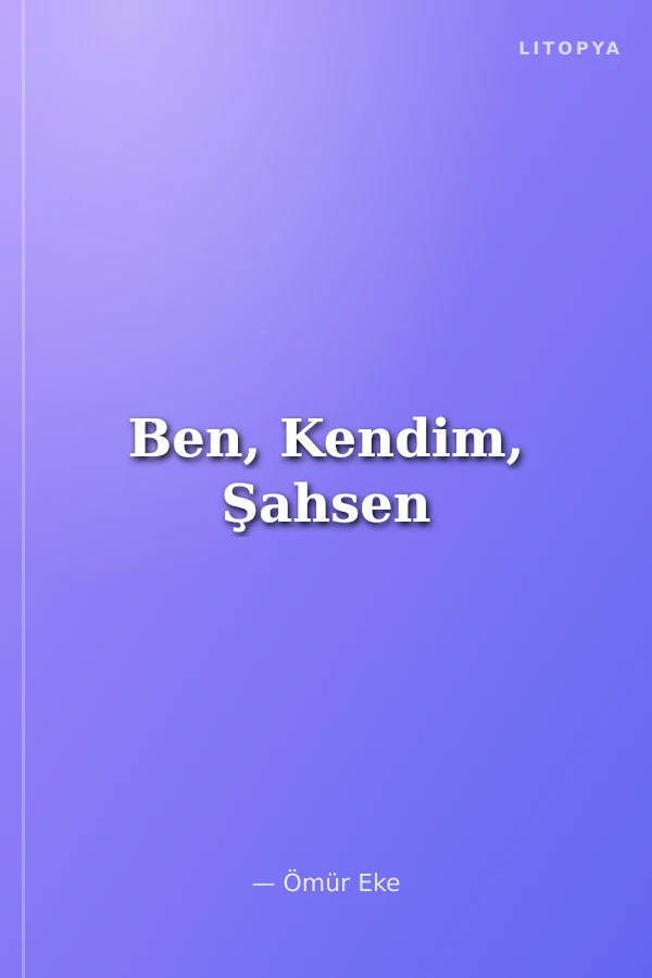 Ben, Kendim, Şahsen