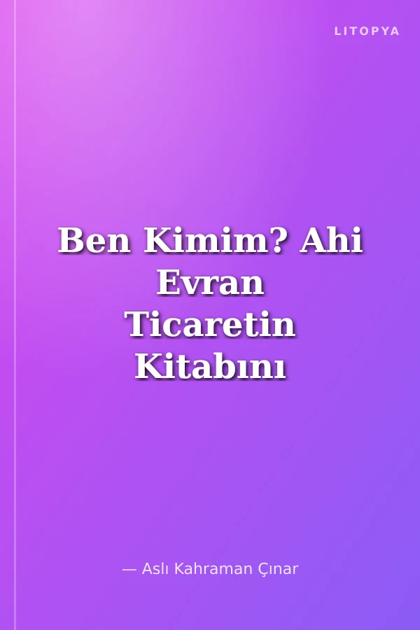 Ben Kimim? Ahi Evran Ticaretin Kitabını Yazan