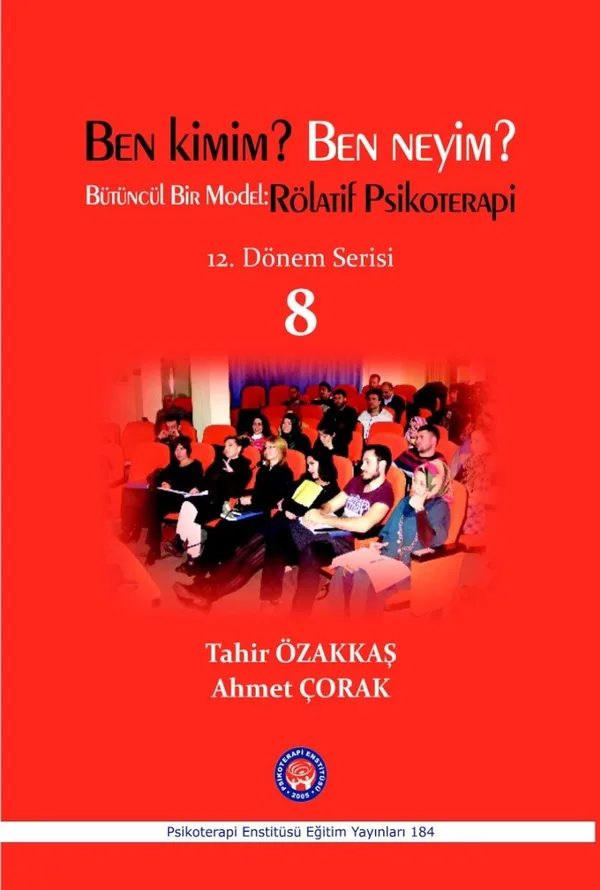 Ben Kimim? Ben Neyim? Bütüncül Bir Model : Rölatif Psikoterapi 12. Dönem Serisi 8
