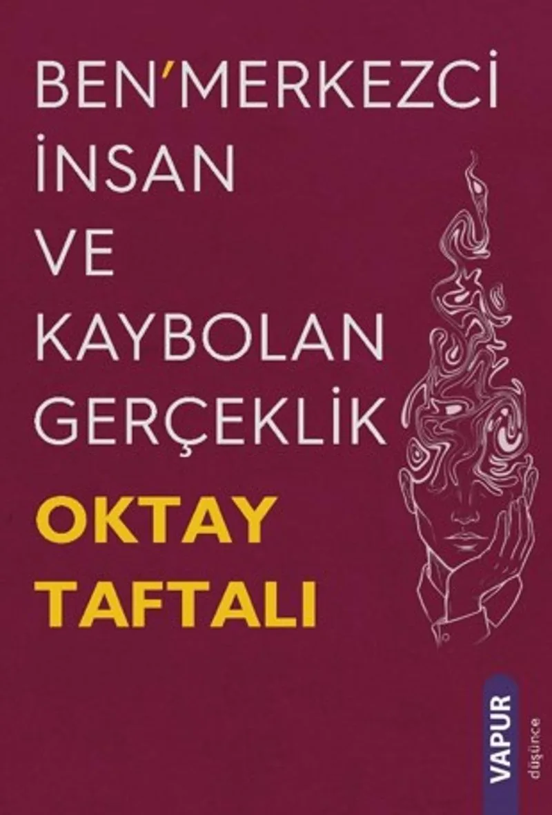 Ben'merkezci İnsan ve Kaybolan Gerçeklik