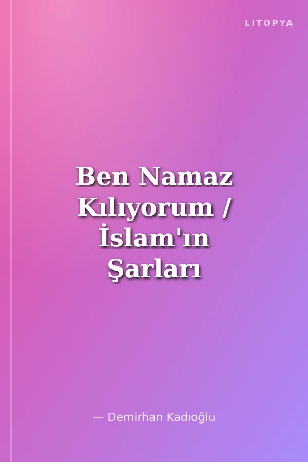 Ben Namaz Kılıyorum / İslam'ın Şarları 2