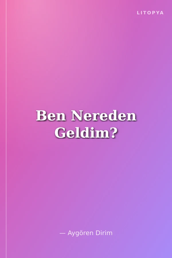 Ben Nereden Geldim?