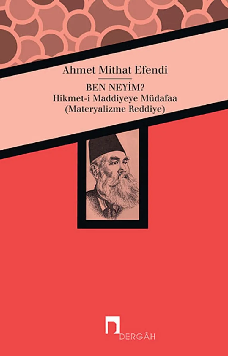 Ben Neyim? Hikmet-i Maddiyeye Müdafaa (Materyalizme Reddiye)