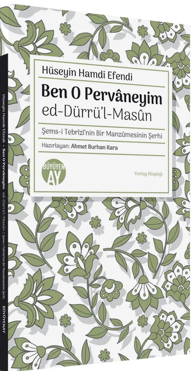 Ben O Pervaneyim ed-Dürrü'l-Mas&ucirc;n Şems-i Tebr&icirc;z&icirc;'nin Bir Manz&ucirc;mesinin Şerhi