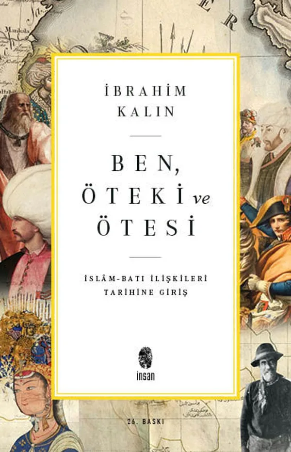 Ben, Öteki ve Ötesi İslam-Batı İlişkileri Tarihine Giriş