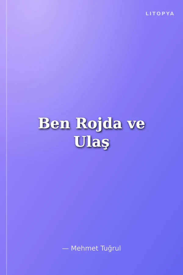 Ben Rojda ve Ulaş