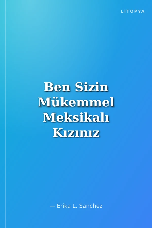 Ben Sizin Mükemmel Meksikalı Kızınız Değilim