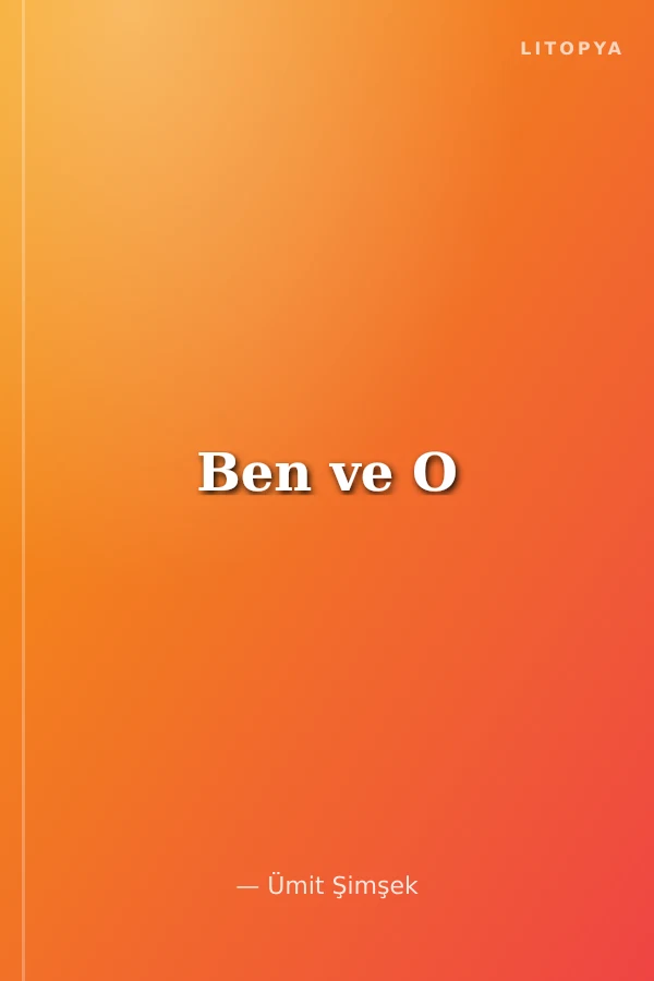 Ben ve O