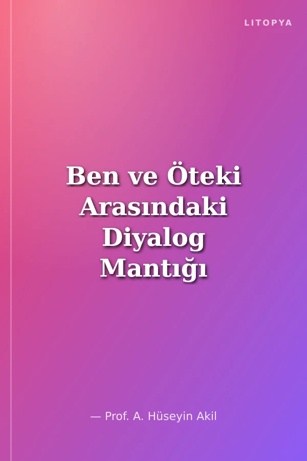 Ben ve Öteki Arasındaki Diyalog Mantığı