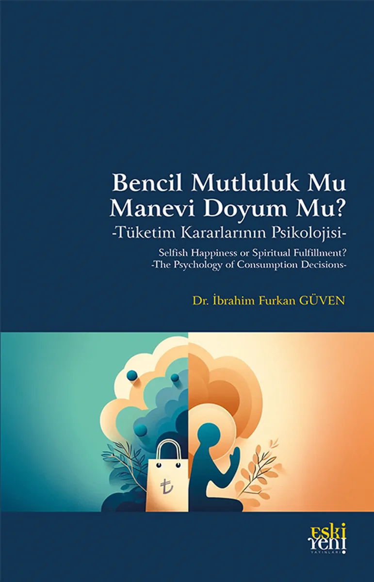Bencil Mutluluk Mu Manevi Doyum Mu? Tüketim Kararlarının Psikolojisi