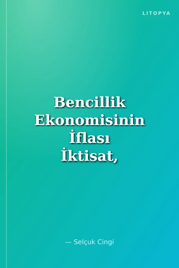 Bencillik Ekonomisinin İflası İktisat, İnsan ve Mutluluk Üzerine Bir Deneme