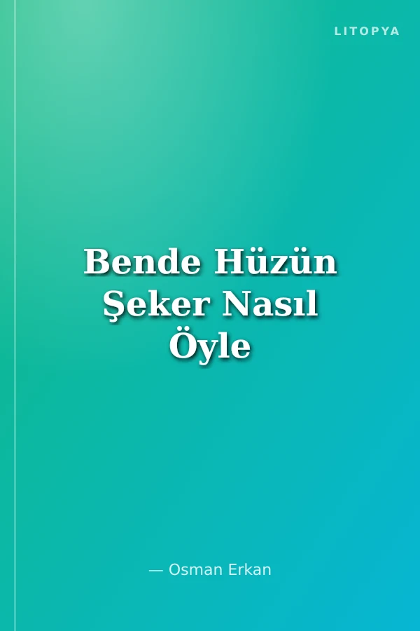 Bende Hüzün Şeker Nasıl Öyle