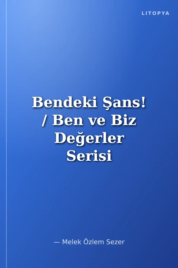 Bendeki Şans! / Ben ve Biz Değerler Serisi 11
