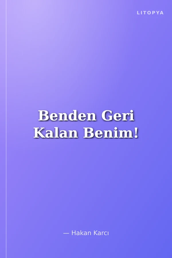 Benden Geri Kalan Benim!