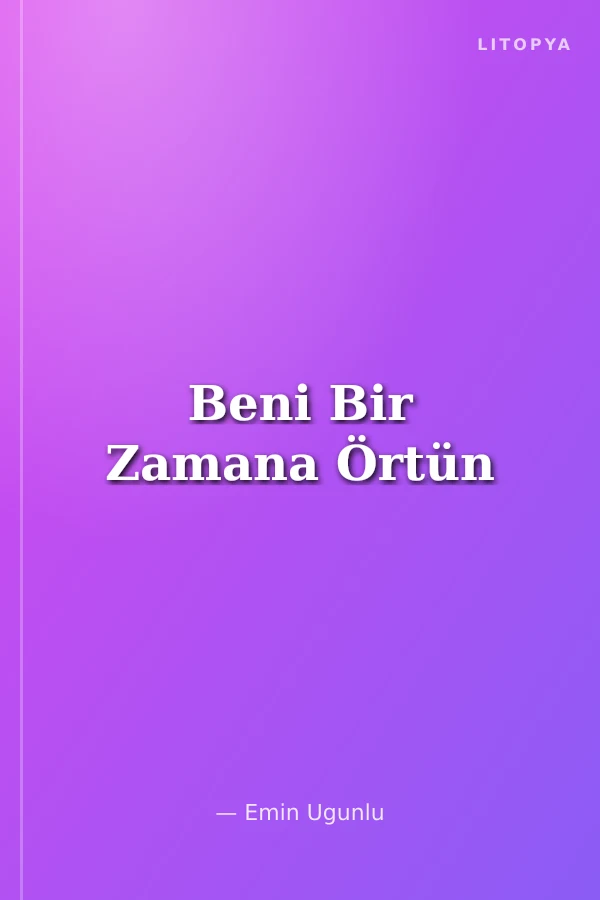 Beni Bir Zamana Örtün