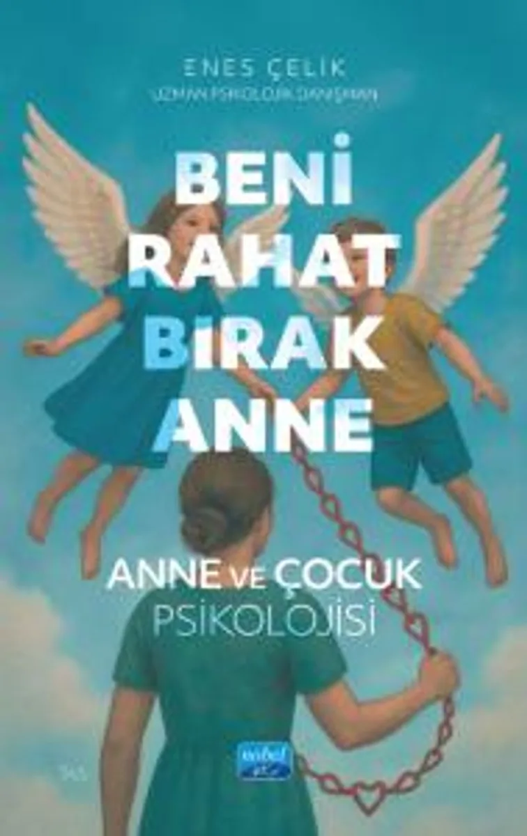 Beni Rahat Bırak Anne Anne ve Çocuk Psikolojisi