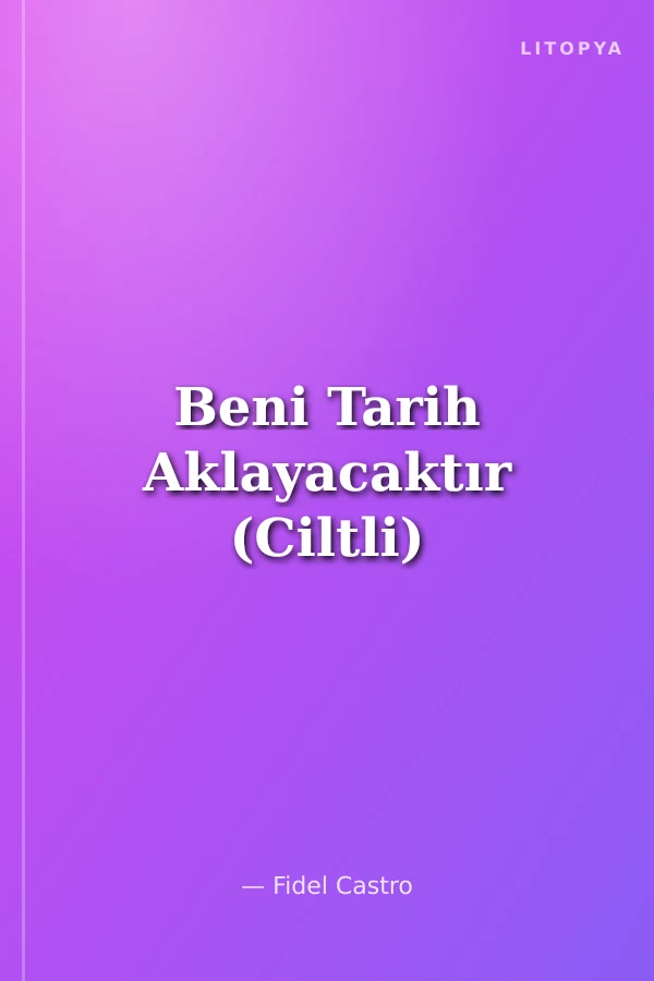 Beni Tarih Aklayacaktır (Ciltli)