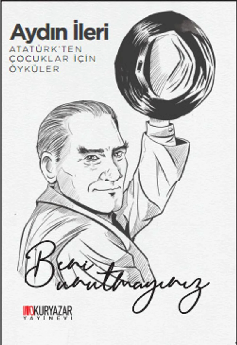 Beni Unutmayınız Atatürk'ten Çocuklar İçin Öyküler