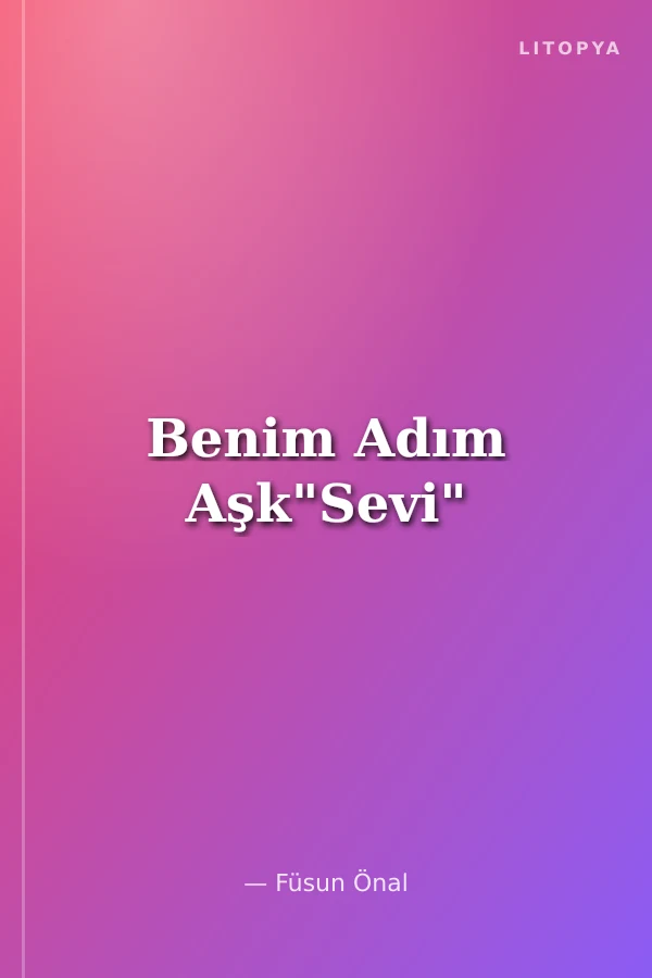 Benim Adım Aşk"Sevi"