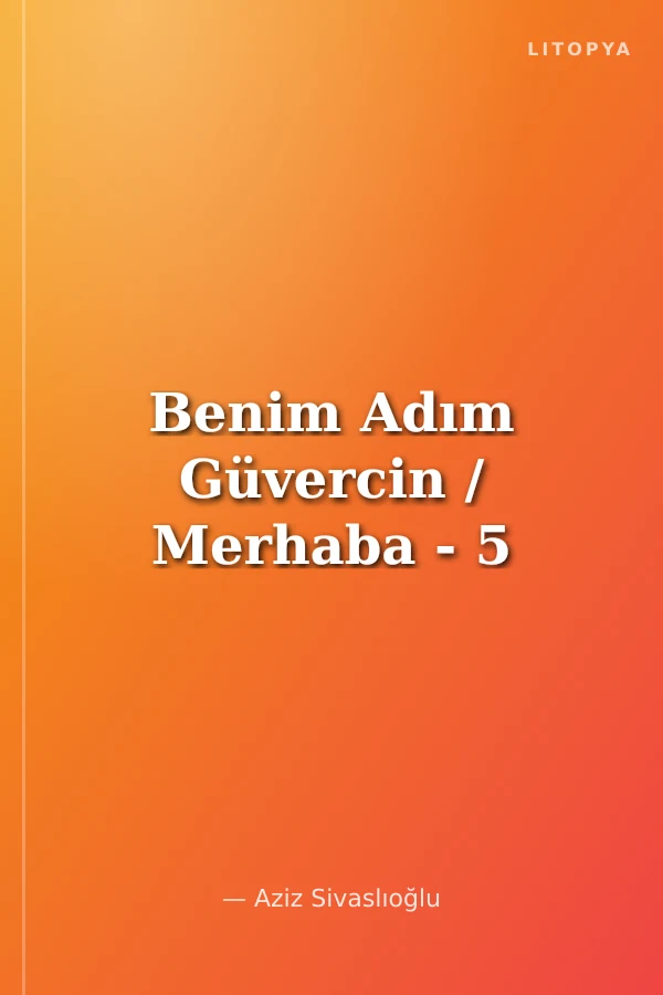 Benim Adım Güvercin / Merhaba - 5