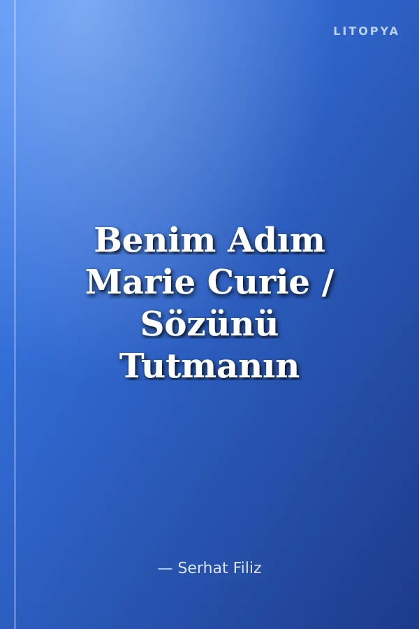 Benim Adım Marie Curie / Sözünü Tutmanın Önemi