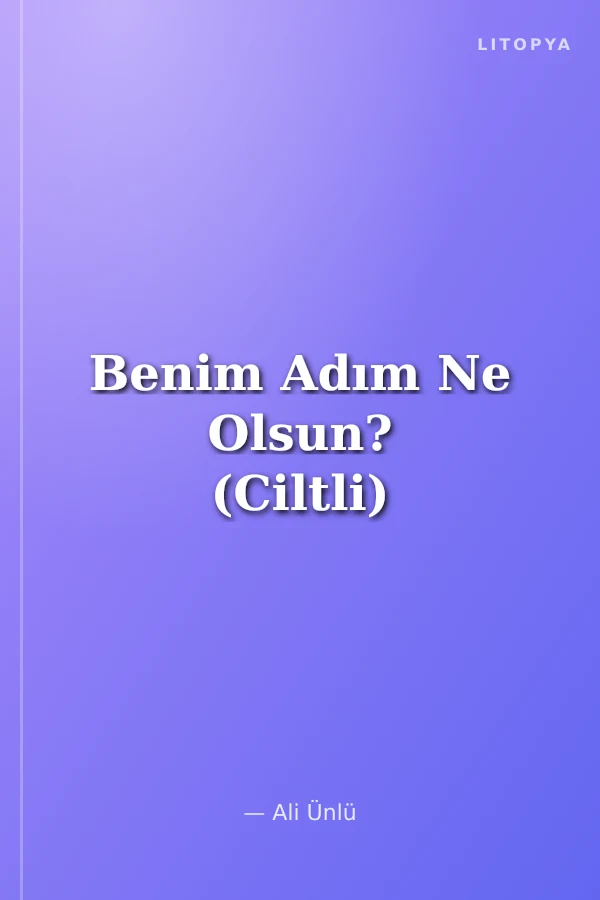 Benim Adım Ne Olsun? (Ciltli)