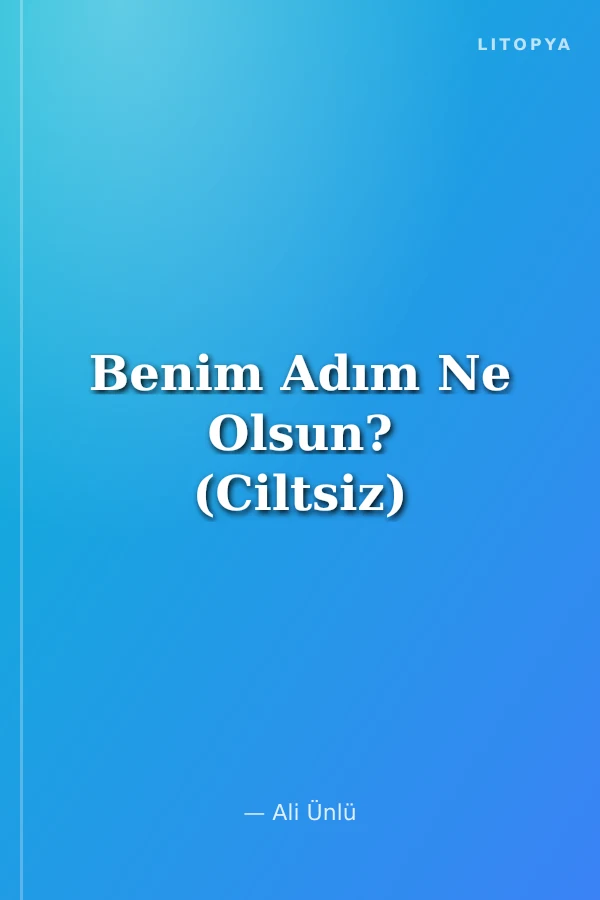 Benim Adım Ne Olsun? (Ciltsiz)
