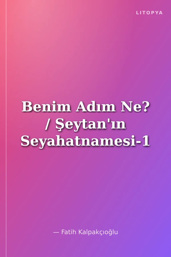 Benim Adım Ne? / Şeytan'ın Seyahatnamesi-1