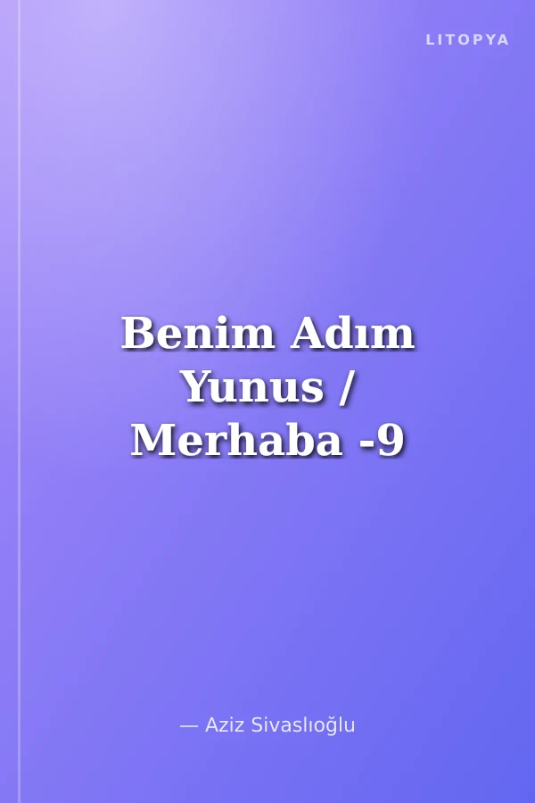 Benim Adım Yunus / Merhaba -9