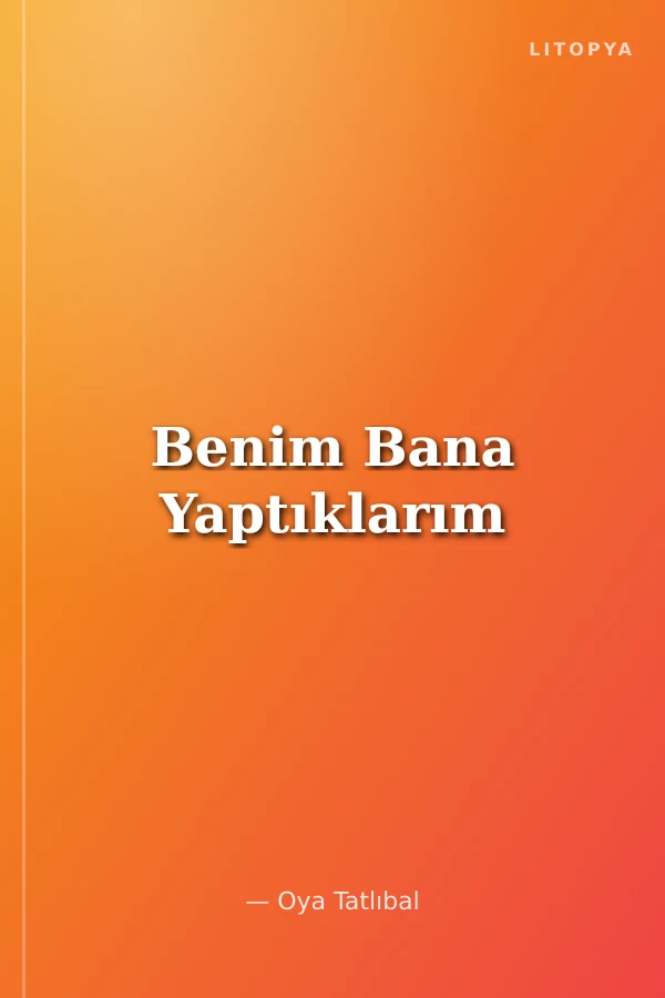 Benim Bana Yaptıklarım