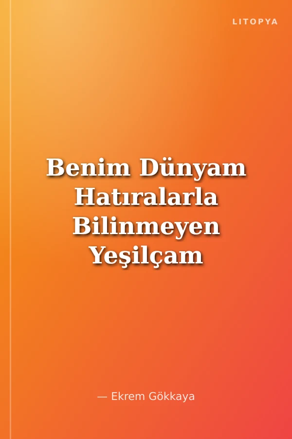 Benim Dünyam Hatıralarla Bilinmeyen Yeşilçam