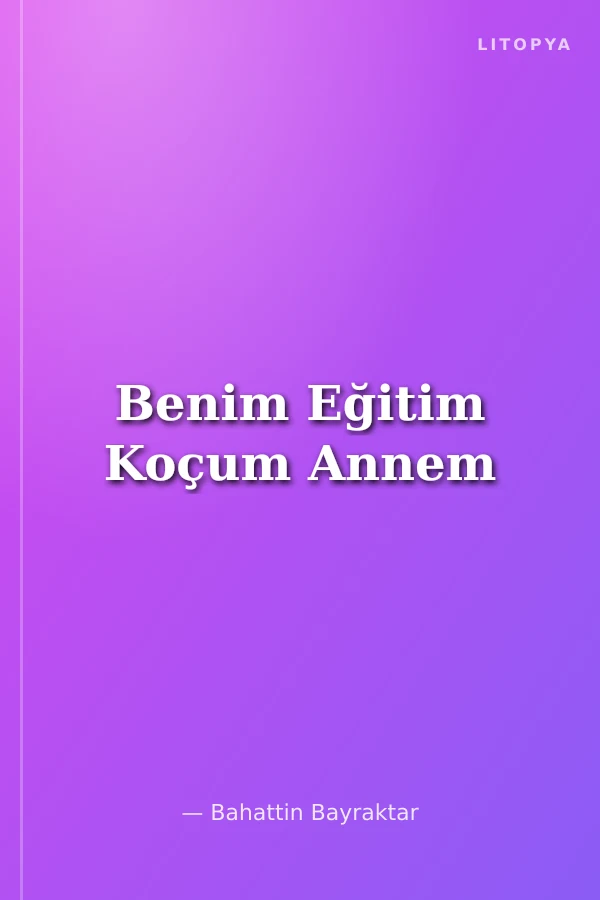 Benim Eğitim Koçum Annem