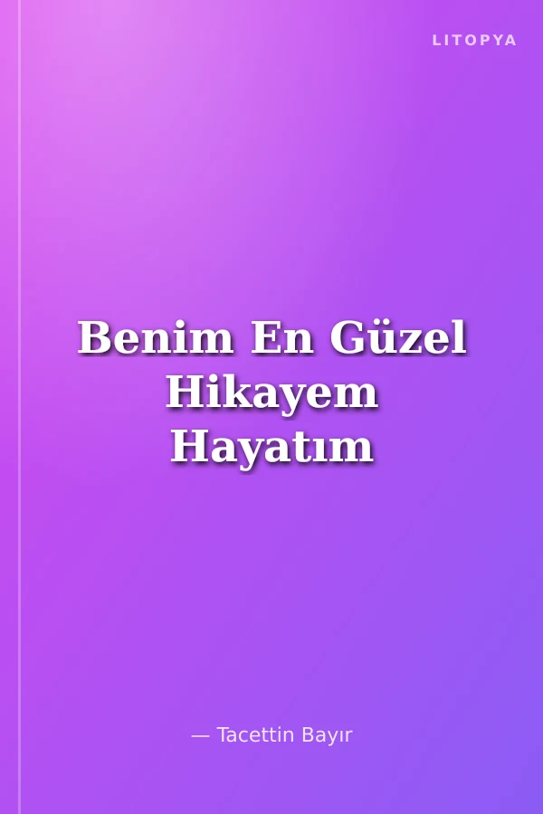 Benim En Güzel Hikayem Hayatım