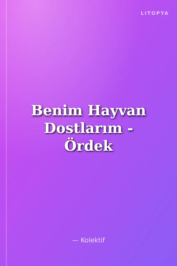 Benim Hayvan Dostlarım - Ördek