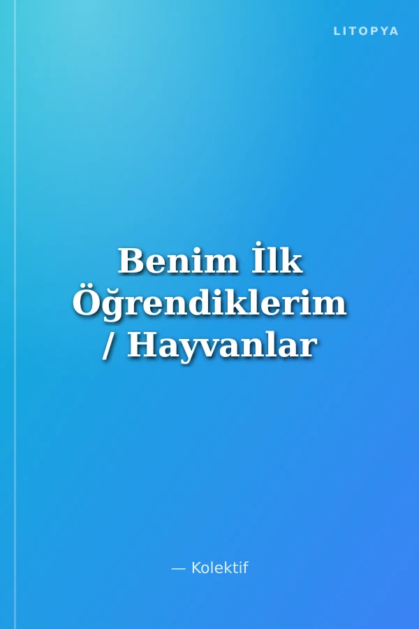 Benim İlk Öğrendiklerim / Hayvanlar